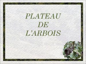 PLATEAU DE LARBOIS AVEC MARIJO Le plateau de