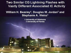 Two Similar CG Lightning Flashes with Vastly Different