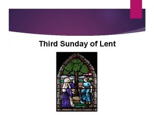 Third Sunday of Lent We welcome you Lord