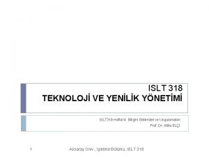 ISLT 318 TEKNOLOJ VE YENLK YNETM ISLT 318