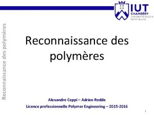 Reconnaissance des polymres Alexandre Ceppi Adrien Rodde Licence