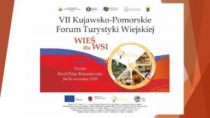 VII KujawskoPomorskie Forum Turystyki Wiejskiej tytu prezentacji Dziaalno