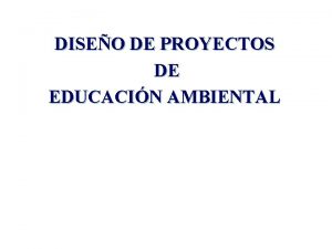 DISEO DE PROYECTOS DE EDUCACIN AMBIENTAL TIPOLOGIAS DE