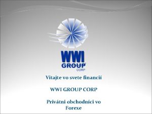 Vitajte vo svete financi WWI GROUP CORP Privtni