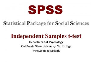 SPSS Statistical Package for Social Sciences Independent Samples