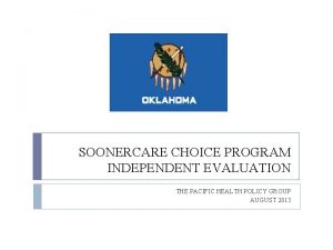 SOONERCARE CHOICE PROGRAM INDEPENDENT EVALUATION THE PACIFIC HEALTH