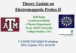 Theory Update on Electromagnetic Probes II Ralf Rapp