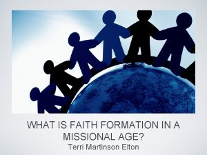 WHAT IS FAITH FORMATION IN A MISSIONAL AGE