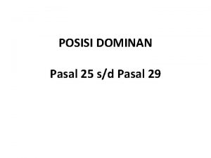 POSISI DOMINAN Pasal 25 sd Pasal 29 Definisi