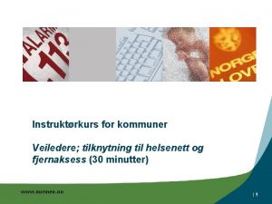 Instruktrkurs for kommuner Veiledere tilknytning til helsenett og