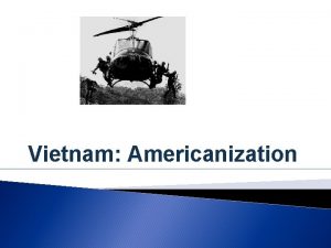 Vietnam Americanization 1 Gulf of Tonkin Incident a