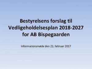 Bestyrelsens forslag til Vedligeholdelsesplan 2018 2027 for AB