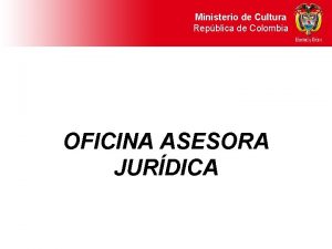 Ministerio de Cultura Repblica de Colombia OFICINA ASESORA