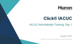 Click IACUC Administrator Training Day 1 January 10