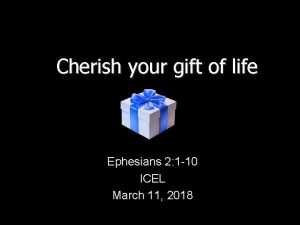 Cherish your gift of life Ephesians 2 1