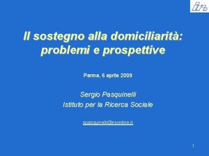 Il sostegno alla domiciliarit problemi e prospettive Parma