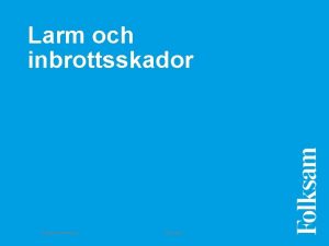 Larm och inbrottsskador 1 Titel p presentationen 2021