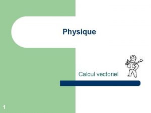 Physique Calcul vectoriel 1 Introduction A l 2