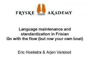 Language maintenance and standardization in Frisian Go with