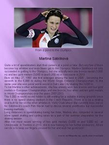 From a pond to the Olympics Martina Sblkov