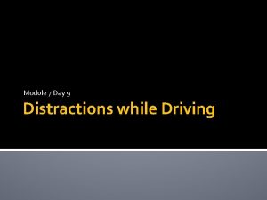 Module 7 Day 9 Distractions while Driving Driving