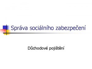 Sprva socilnho zabezpeen Dchodov pojitn Dchodov pojitn n