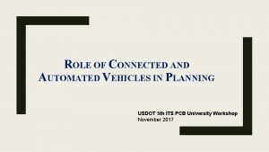 ROLE OF CONNECTED AND AUTOMATED VEHICLES IN PLANNING