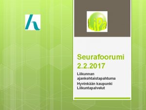 Seurafoorumi 2 2 2017 Liikunnan ajankohtaistapahtuma Hyvinkn kaupunki