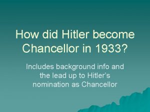 How did Hitler become Chancellor in 1933 Includes