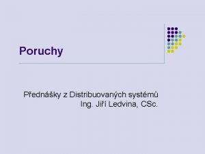 Poruchy Pednky z Distribuovanch systm Ing Ji Ledvina