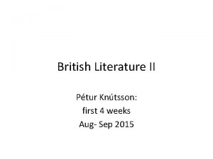 British Literature II Ptur Kntsson first 4 weeks