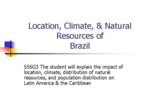 Location Climate Natural Resources of Brazil SS 6