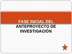 FASE INICIAL DEL ANTEPROYECTO DE INVESTIGACIN Investigacin cientfica