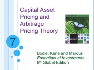 Capital Asset Pricing and Arbitrage Pricing Theory 7