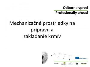 Mechanizan prostriedky na prpravu a zakladanie krmv Mechanizan