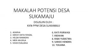 MAKALAH POTENSI DESA SUKAMAJU DISUSUN OLEH KKNPPM DESA