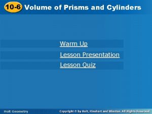 10 6 Volumeofof Prismsand and Cylinders Warm Up