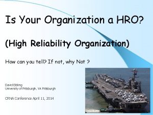 Is Your Organization a HRO High Reliability Organization