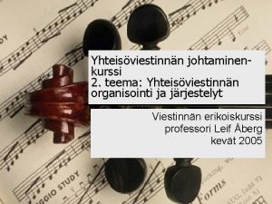 Yhteisviestinnn johtaminenkurssi 2 teema Yhteisviestinnn organisointi ja jrjestelyt