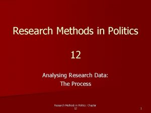 Research Methods in Politics 12 Analysing Research Data