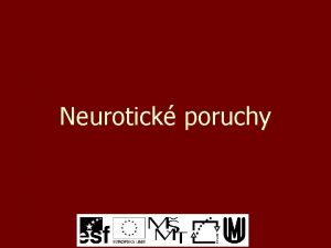 Neurotick poruchy zkost a strach n n n