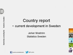 Country report current development in Sweden Jerker Mostrm