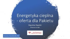 Energetyka cieplna oferta dla Pakietu Bogusaw Regulski Wiceprezes