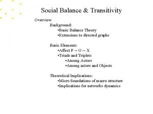 Social Balance Transitivity Overview Background Basic Balance Theory