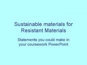 Sustainable materials for Resistant Materials Statements you could