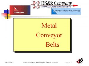 Metal Conveyor Belts 10162021 BSk Company and Jerry