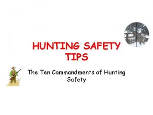 HUNTING SAFETY TIPS The Ten Commandments of Hunting