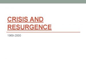 CRISIS AND RESURGENCE 1969 2000 The Impact of