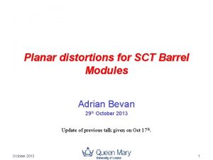 Planar distortions for SCT Barrel Modules Adrian Bevan