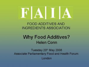 FOOD ADDITIVES AND INGREDIENTS ASSOCIATION Why Food Additives
